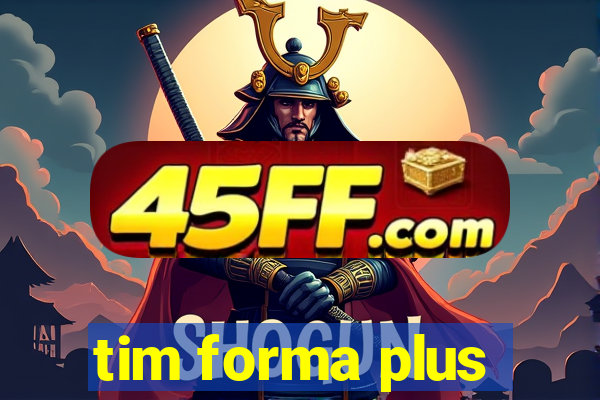 tim forma plus
